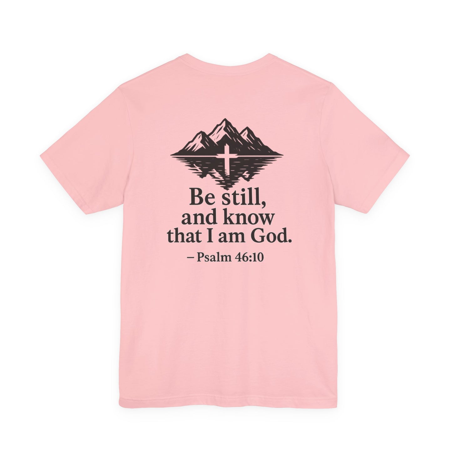 Be Still Inspirational Catholic T-Shirt - Psalm 46:10 Faith Tee - Unisex Jersey