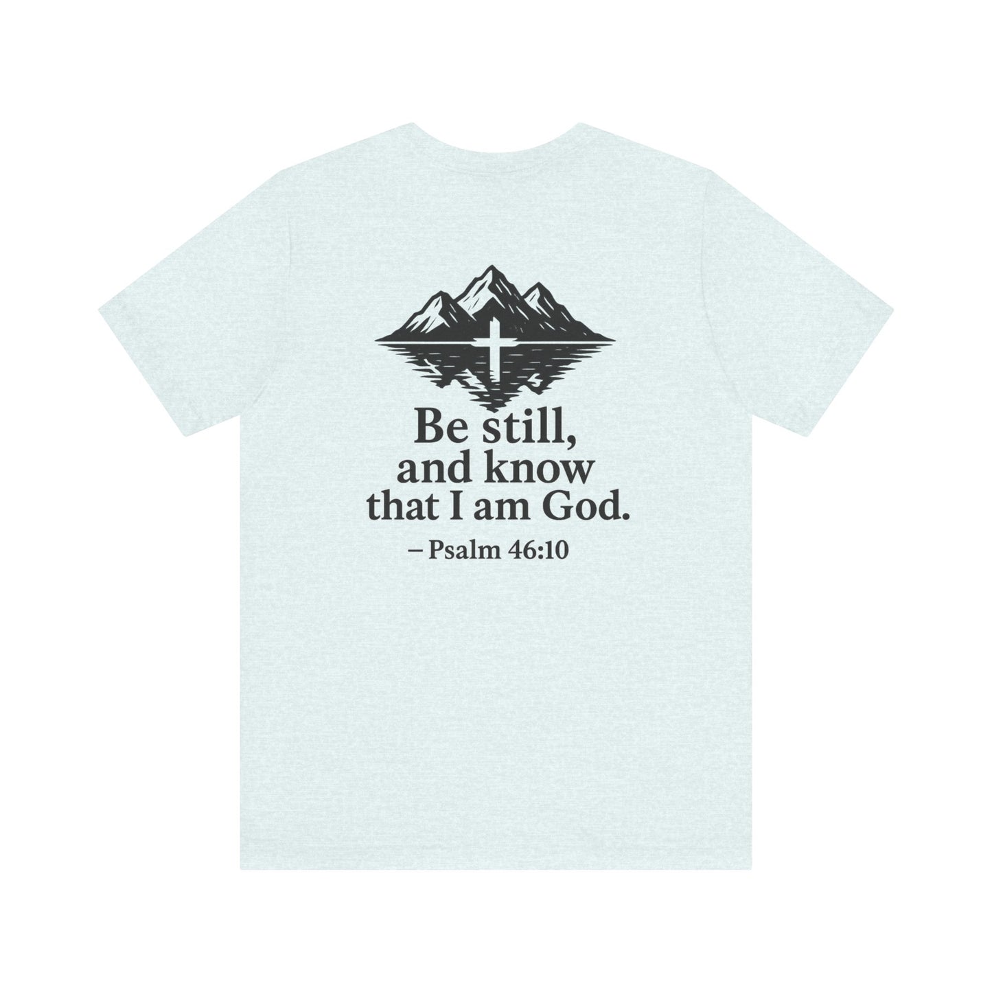 Be Still Inspirational Catholic T-Shirt - Psalm 46:10 Faith Tee - Unisex Jersey