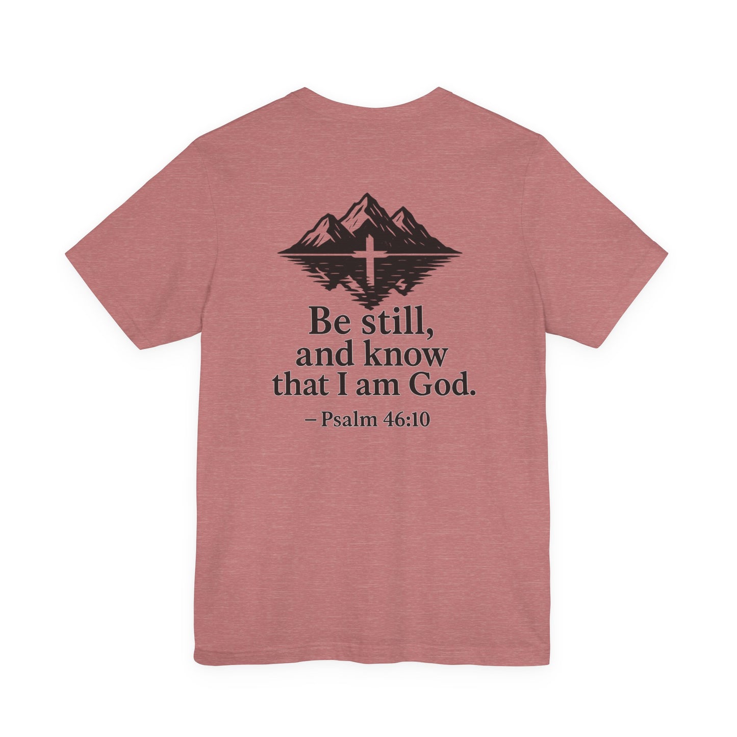 Be Still Inspirational Catholic T-Shirt - Psalm 46:10 Faith Tee - Unisex Jersey
