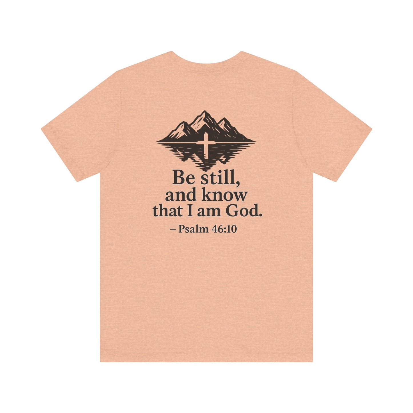 Be Still Inspirational Catholic T-Shirt - Psalm 46:10 Faith Tee - Unisex Jersey