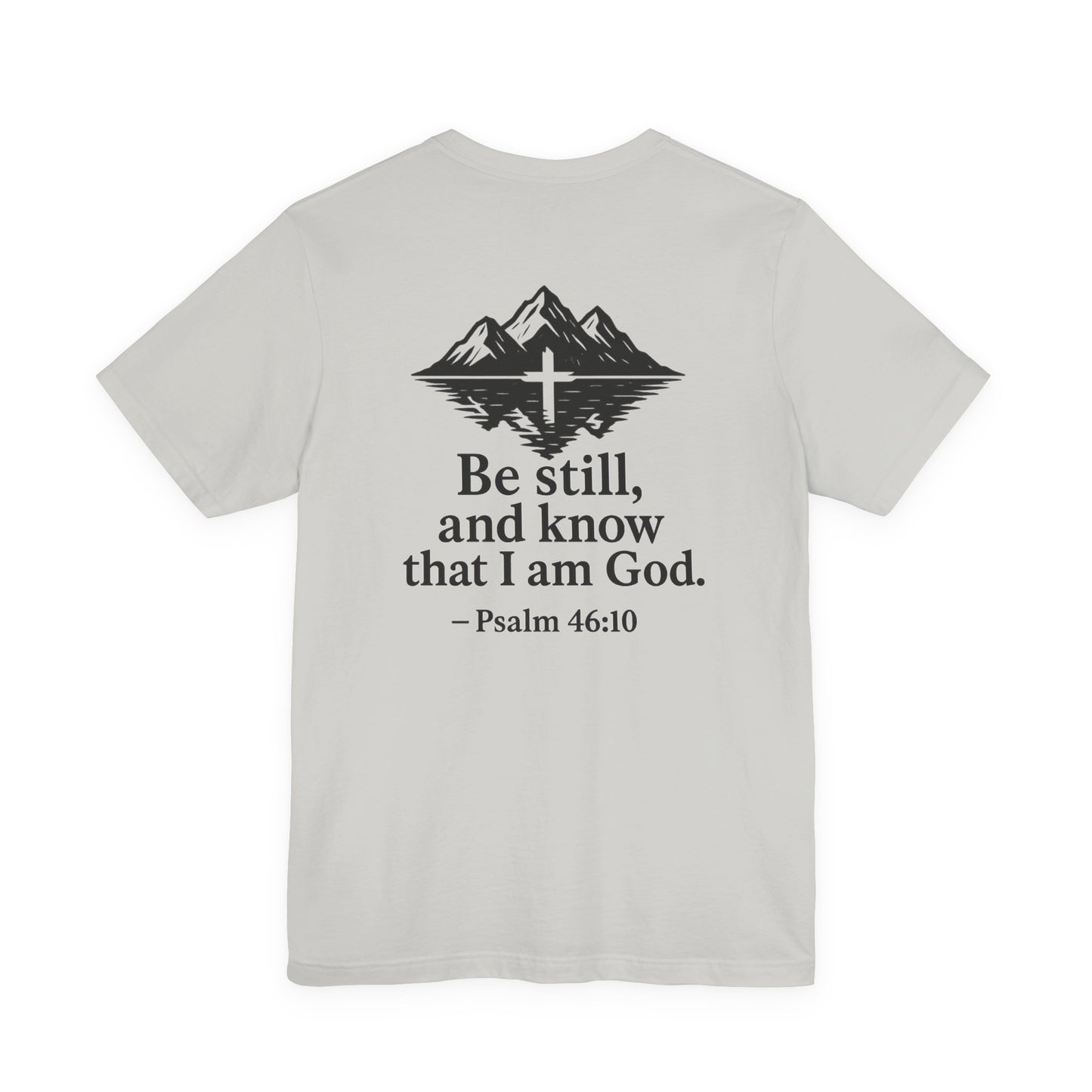 Be Still Inspirational Catholic T-Shirt - Psalm 46:10 Faith Tee - Unisex Jersey