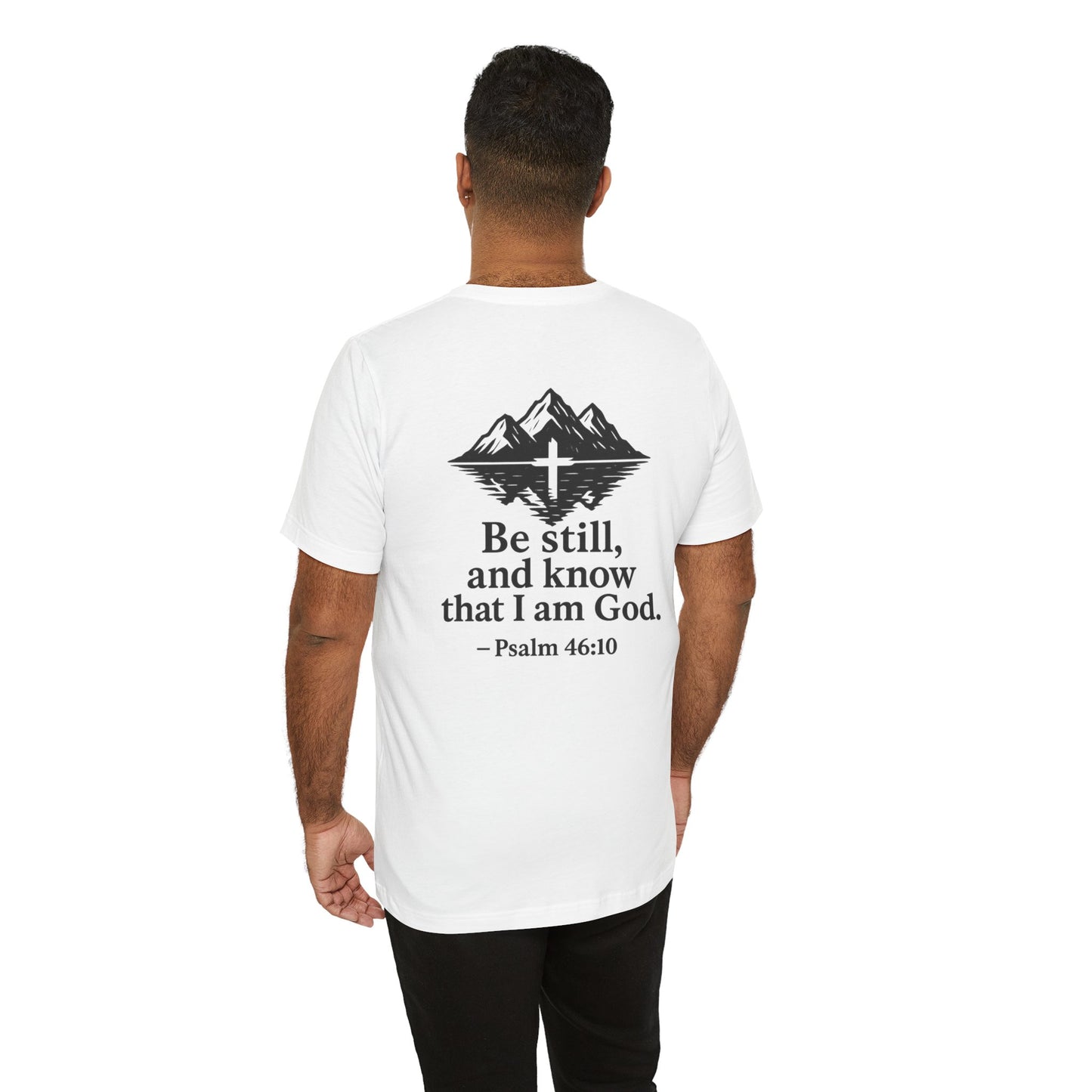 Be Still Inspirational Catholic T-Shirt - Psalm 46:10 Faith Tee - Unisex Jersey