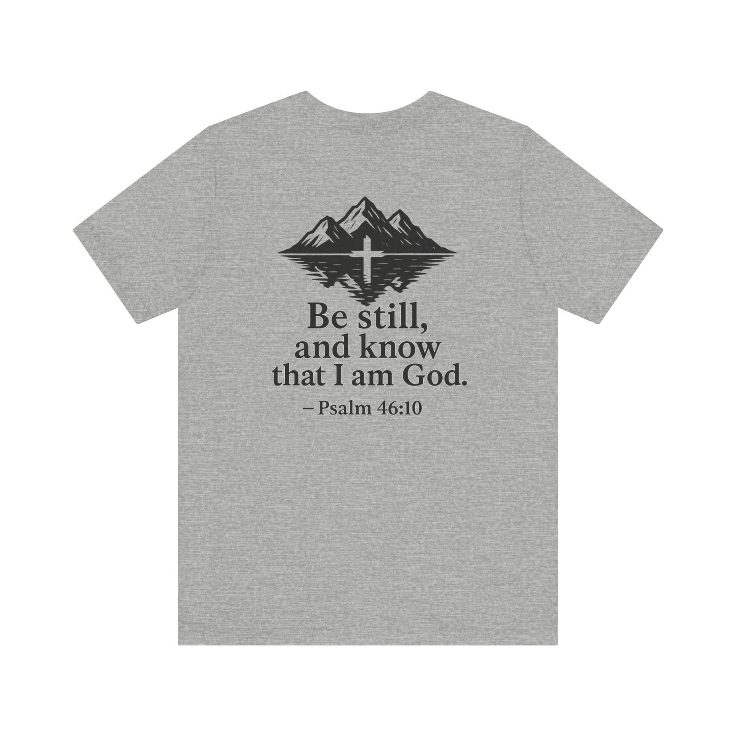 Be Still Inspirational Catholic T-Shirt - Psalm 46:10 Faith Tee - Unisex Jersey