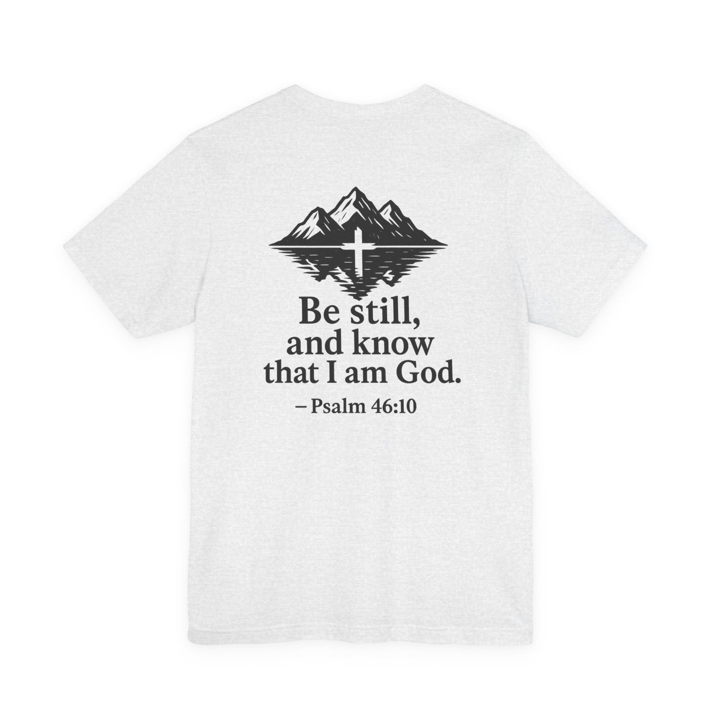 Be Still Inspirational Catholic T-Shirt - Psalm 46:10 Faith Tee - Unisex Jersey