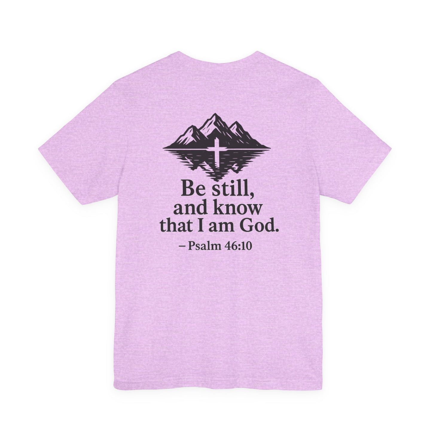 Be Still Inspirational Catholic T-Shirt - Psalm 46:10 Faith Tee - Unisex Jersey
