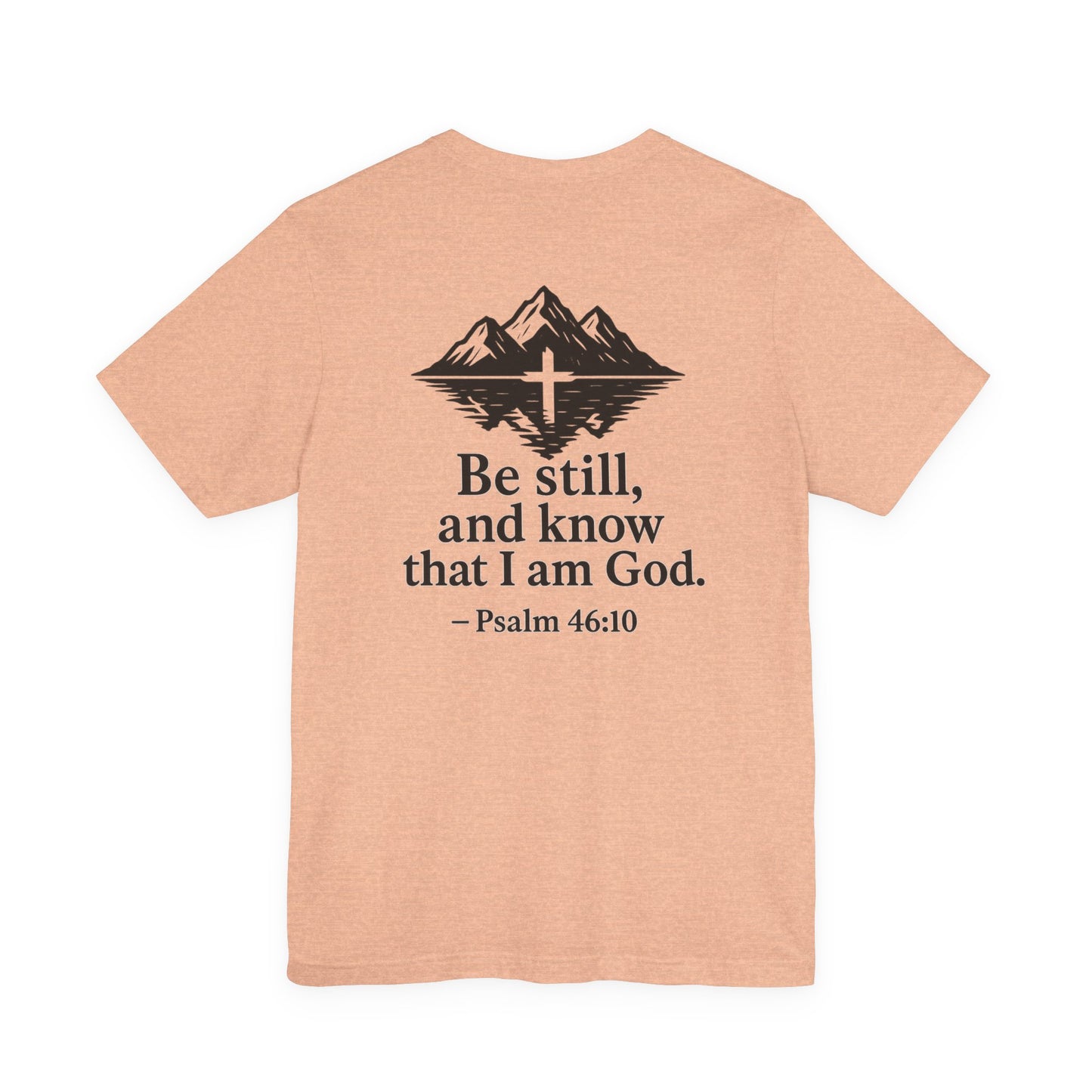 Be Still Inspirational Catholic T-Shirt - Psalm 46:10 Faith Tee - Unisex Jersey