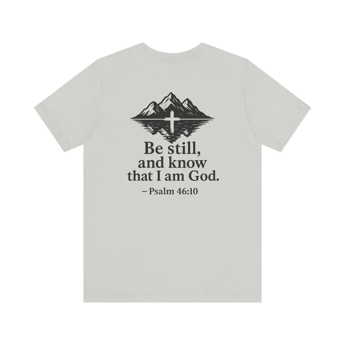 Be Still Inspirational Catholic T-Shirt - Psalm 46:10 Faith Tee - Unisex Jersey