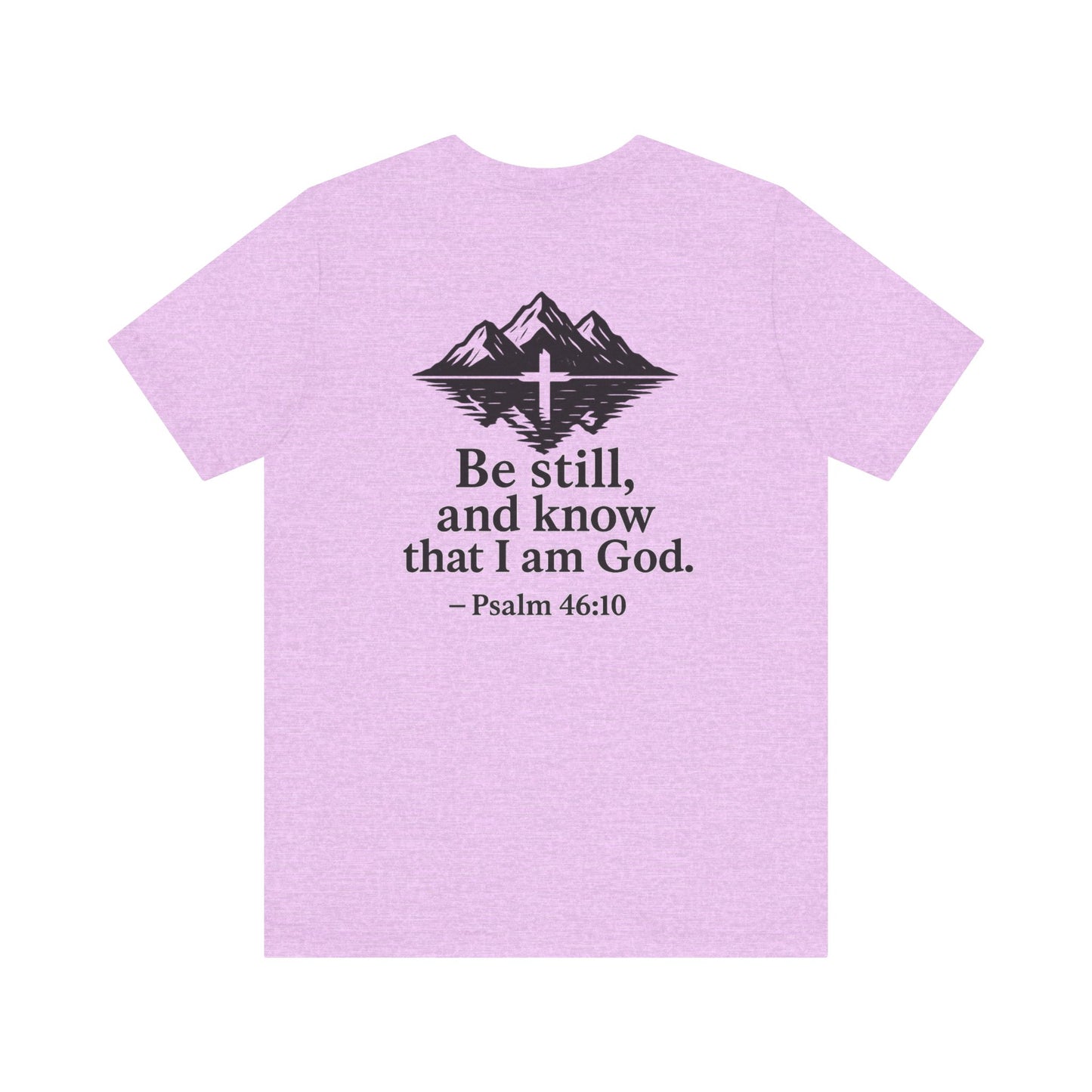 Be Still Inspirational Catholic T-Shirt - Psalm 46:10 Faith Tee - Unisex Jersey