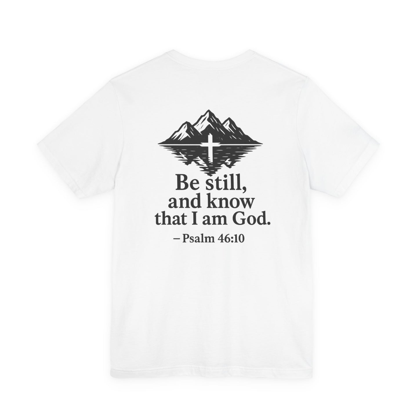 Be Still Inspirational Catholic T-Shirt - Psalm 46:10 Faith Tee - Unisex Jersey