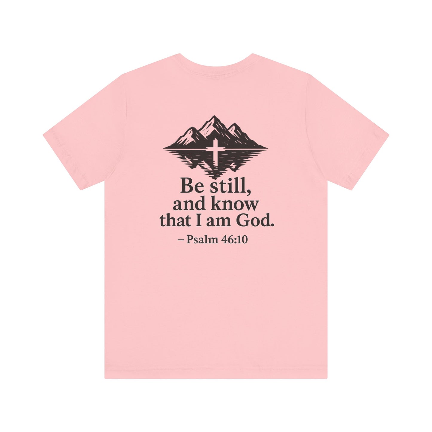 Be Still Inspirational Catholic T-Shirt - Psalm 46:10 Faith Tee - Unisex Jersey