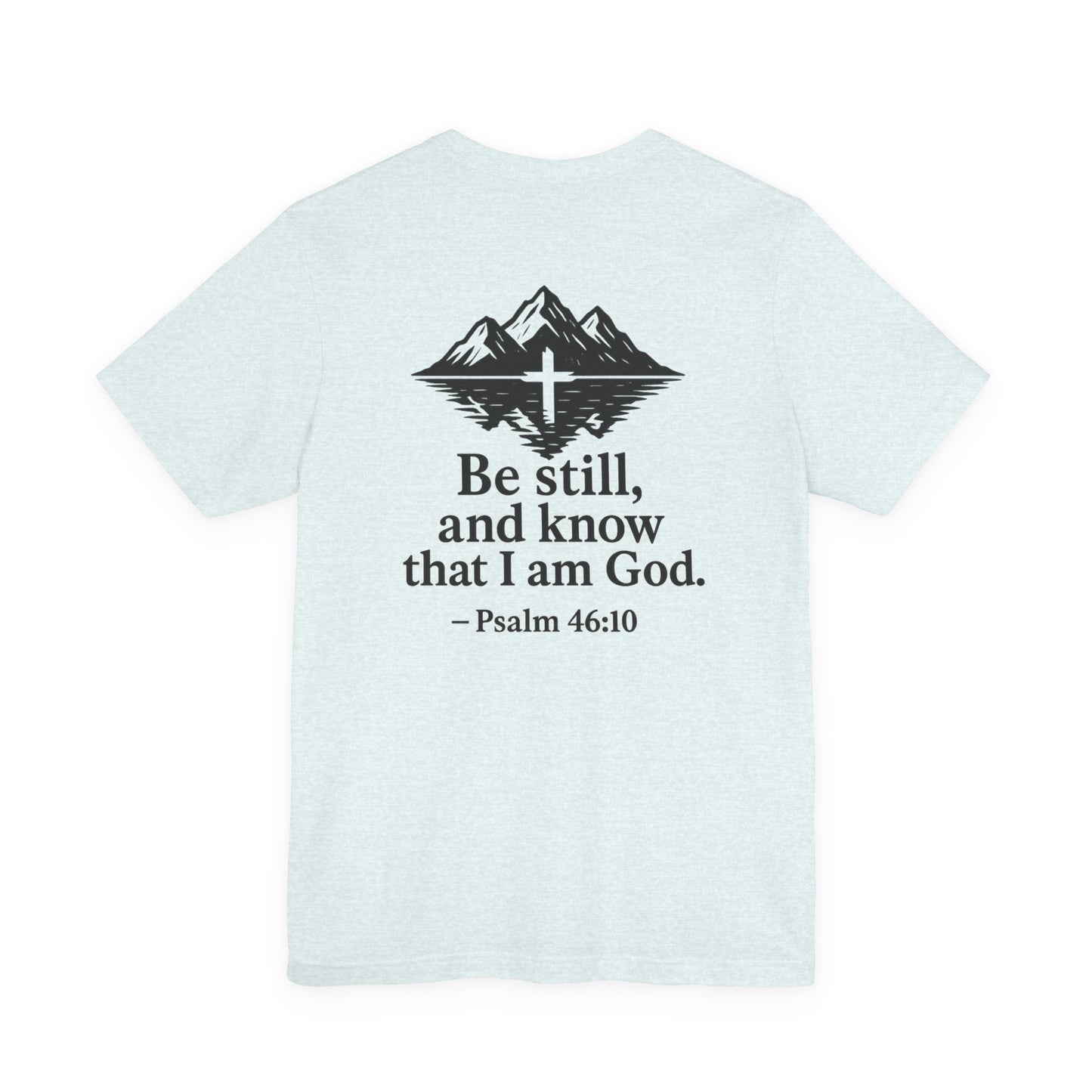 Be Still Inspirational Catholic T-Shirt - Psalm 46:10 Faith Tee - Unisex Jersey
