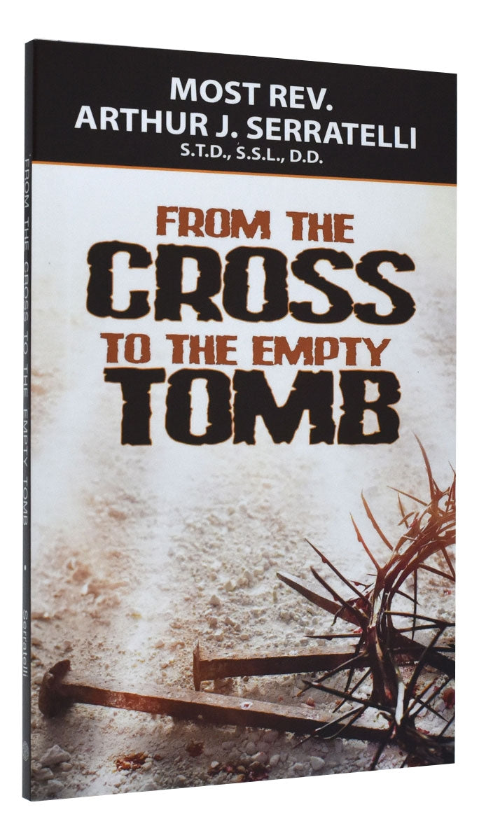 FROM THE CROSS TO THE EMPTY TOMB